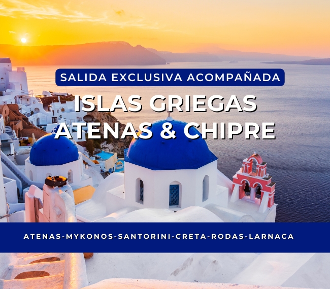 ISLAS GRIEGAS, ATENAS & CHIPRE - GRUPAL EXCLUSIVA ACOMAPAADA - 05 DE JUNIO 2024 - 21 das/19 noches