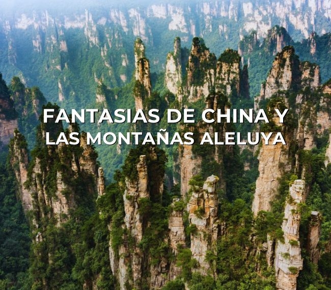 FANTASIAS DE CHINA Y LAS MONTAAS ALELUYA Salida 22 de Octubre 2024