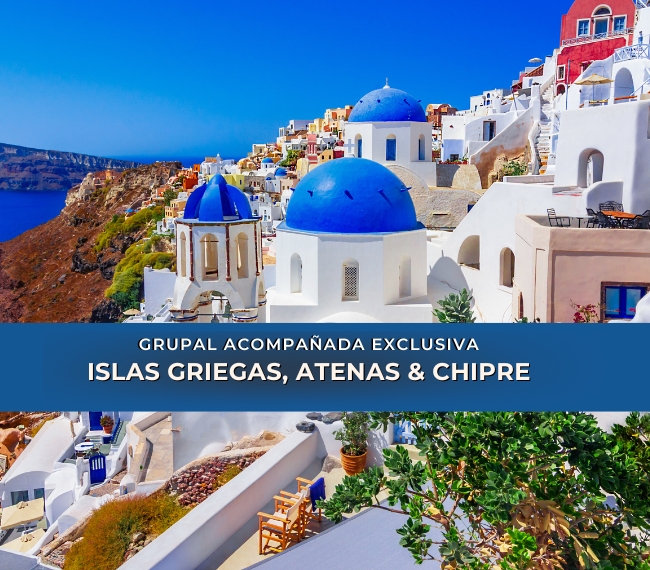 ISLAS GRIEGAS, ATENAS & CHIPRE - GRUPAL EXCLUSIVA ACOMAPAADA - 03 DE JUNIO 2025 - 22 das/20 noches